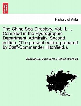 portada the china sea directory. vol. ii. ... compiled in the hydrographic department, admiralty. second edition. (the present edition prepared by staff-comma (in English)