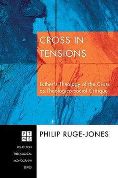 portada cross in tensions: luther's theology of the cross as theolgico-social critique