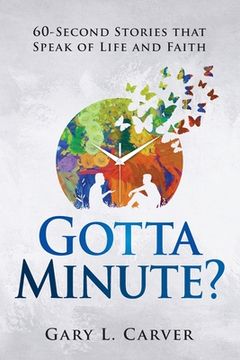 portada Gotta Minute? 60-Second Stories That Speak of Life and Faith (en Inglés)