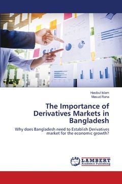 portada The Importance of Derivatives Markets in Bangladesh (en Inglés)