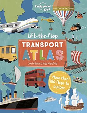 portada Lift the Flap Transport Atlas (Lonely Planet Kids) 