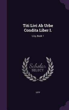 portada Titi Livi Ab Urbe Condita Liber I.: Livy, Book 1 (en Inglés)