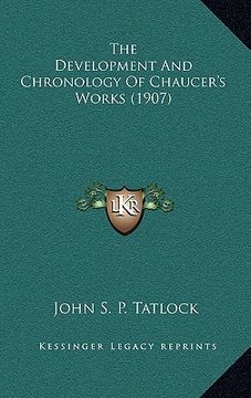 portada the development and chronology of chaucer's works (1907)