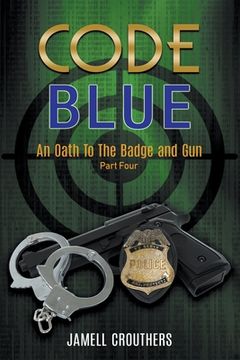 portada Code Blue: An Oath to the Badge and Gun 4 (en Inglés)
