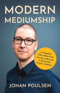 portada Modern Mediumship: A Complete (Woo-Woo-Free) Course to Become a Successful Psychic Medium (Paperback or Softback) (in English)