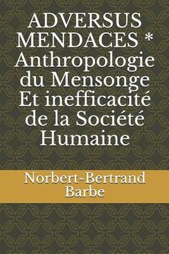 portada ADVERSUS MENDACES * Anthropologie du Mensonge Et inefficacité de la Société Humaine (en Francés)