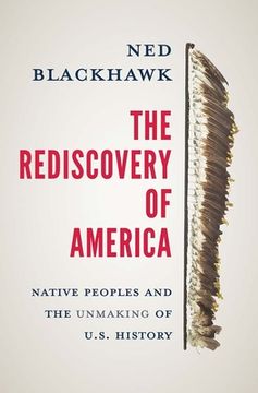 portada The Rediscovery of America: Native Peoples and the Unmaking of U. S. History (en Inglés)