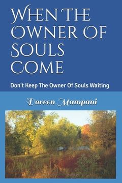 portada When The Owner Of Souls Come: Don't Keep The Owner Of Souls Waiting (in English)