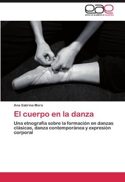 portada El cuerpo en la danza: Una etnografía sobre la formación  en danzas clásicas, danza contemporánea y expresión corporal