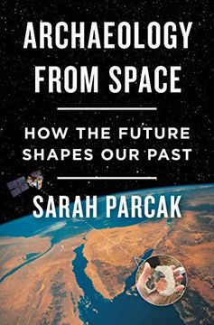 portada Archaeology From Space: How the Future Shapes our Past (en Inglés)