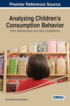 portada Analyzing Children's Consumption Behavior: Ethics, Methodologies, and Future Considerations (Advances in Marketing, Customer Relationship Management, and E-Services)