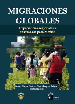portada Migraciones Globales. Experiencias Regionales y Enseñanzas Para México