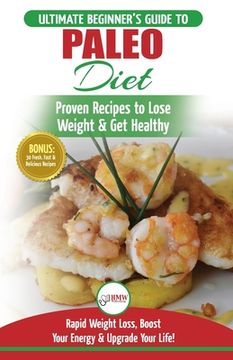 portada Paleo Diet: The Ultimate Beginner's Guide To Paleo Diet Plan - Proven Recipes to Lose Weight & Get Healthy with Modern Paleo Diet (en Inglés)