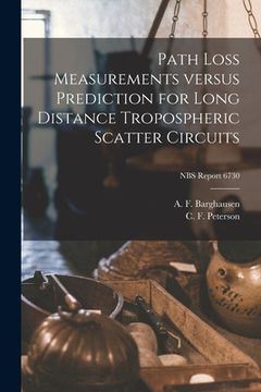 portada Path Loss Measurements Versus Prediction for Long Distance Tropospheric Scatter Circuits; NBS Report 6730 (en Inglés)