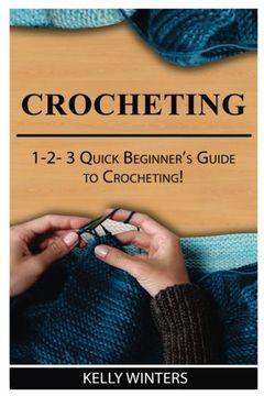 portada Crocheting: 1-2-3 Quick Beginner’s Guide to Crocheting!