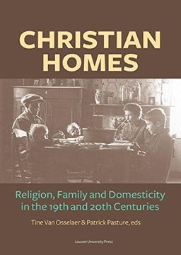 portada Christian Homes: Religion, Family and Domesticity in the 19Th and 20Th Centuries (Kadoc Studies on Religion, Culture and Society) (en Inglés)