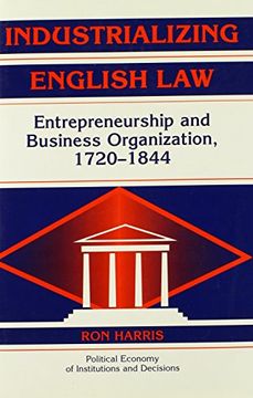 portada Industrializing English Law: Entrepreneurship and Business Organization, 1720-1844 (Political Economy of Institutions and Decisions) 