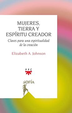 portada Mujeres, Tierra y Espíritu Creador: Claves Para una Espiritualidad de la Creación: 6 (Sofi´A) (in Spanish)