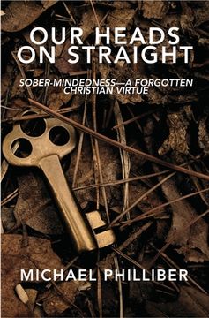 portada Our Heads on Straight: Sober-mindedness-A Forgotten Christian Virtue (en Inglés)