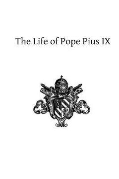 portada The Life of Pope Pius IX (en Inglés)