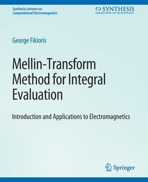 portada Mellin-Transform Method for Integral Evaluation: Introduction and Applications to Electromagnetics (en Inglés)
