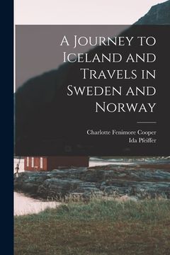 portada A Journey to Iceland and Travels in Sweden and Norway