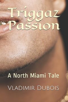 portada Triggaz Passion: A North Miami Tale (in English)