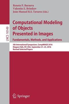 portada Computational Modeling of Objects Presented in Images. Fundamentals, Methods, and Applications: 5th International Symposium, Compimage 2016, Niagara F (en Inglés)
