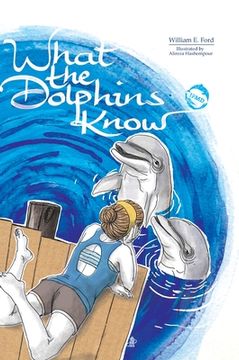 portada What the Dolphins Know (en Inglés)