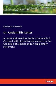 portada Dr. Underhill's Letter: A Letter addressed to the Rt. Honourable E. Cardwell with Illustrative documents on the Condition of Jamaica and an ex