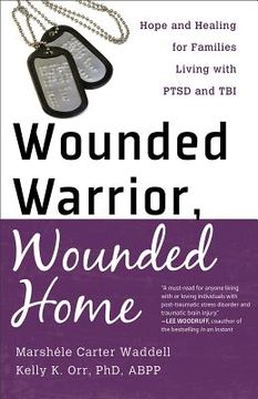 portada wounded warrior, wounded home: hope and healing for families living with ptsd and tbi (en Inglés)