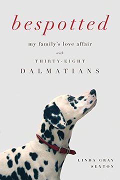 portada Bespotted: My Family's Love Affair With Thirty-Eight Dalmatians 