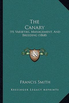 portada the canary: its varieties, management, and breeding (1868) (en Inglés)