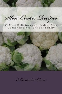 portada Slow Cooker Recipes: 69 Most Delicious and Healthy Slow Cooker Recipes for Your Family