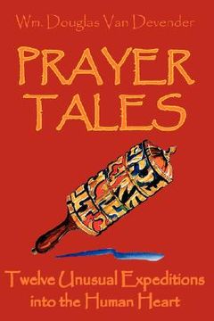 portada prayer tales: twelve unusual expeditions into the human heart (en Inglés)