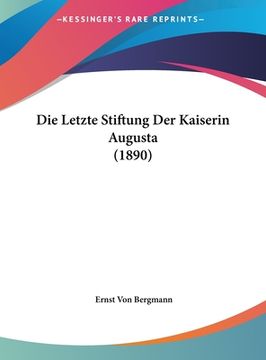 portada Die Letzte Stiftung Der Kaiserin Augusta (1890) (en Alemán)