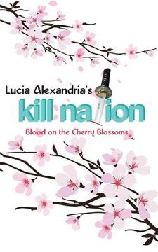 portada Kill Nation: Blood on the Cherry Blossoms (en Inglés)