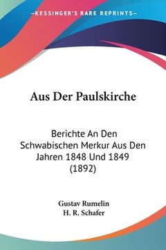 portada Aus Der Paulskirche: Berichte An Den Schwabischen Merkur Aus Den Jahren 1848 Und 1849 (1892) (in German)