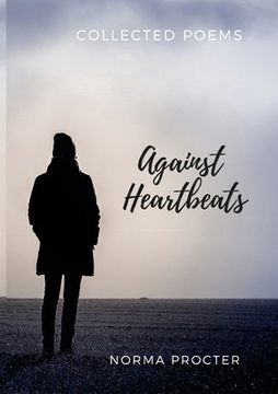 portada Against Heart Beats: Collected Poems (en Inglés)