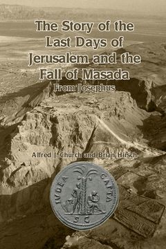 portada The Story of the Last Days of Jerusalem and the Fall of Masada: From Josephus