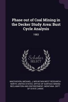 portada Phase out of Coal Mining in the Decker Study Area: Bust Cycle Analysis: 1983 (en Inglés)