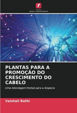 portada Plantas Para a Promoção do Crescimento do Cabelo: Uma Abordagem Herbal Para a Alopecia (en Portugués)