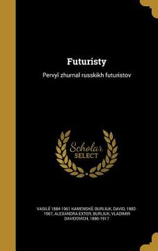 portada Futuristy: Pervyĭ zhurnal russkikh futuristov (in Russian)