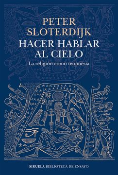 portada Hacer Hablar al Cielo: La Religion Como Teopoesia (in Spanish)