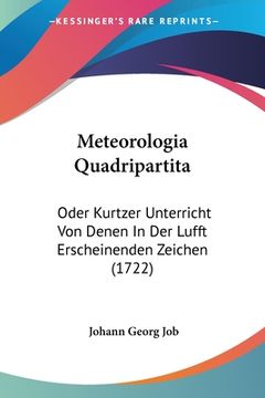 portada Meteorologia Quadripartita: Oder Kurtzer Unterricht Von Denen In Der Lufft Erscheinenden Zeichen (1722) (in German)