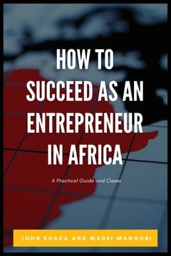portada How to Succeed as an Entrepreneur in Africa: A Practical Guide and Cases 