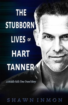 portada The Stubborn Lives of Hart Tanner: A Middle Falls Time Travel story (en Inglés)