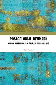 portada Postcolonial Denmark: Nation Narration in a Crisis Ridden Europe 