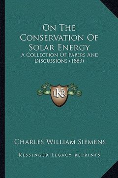 portada on the conservation of solar energy: a collection of papers and discussions (1883) (en Inglés)