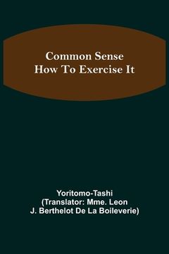 portada Common Sense; How To Exercise It (en Inglés)